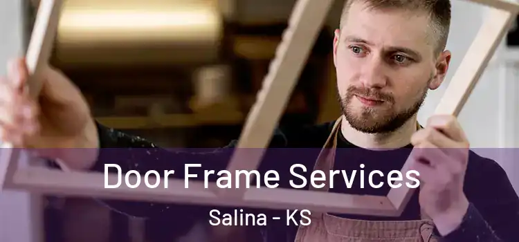 Door Frame Services Salina - KS